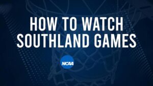 How to Watch Southland College Basketball Games - Monday, November 18