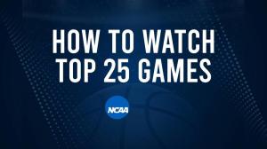 How to Watch Top 25 College Basketball Games - Monday, February 17