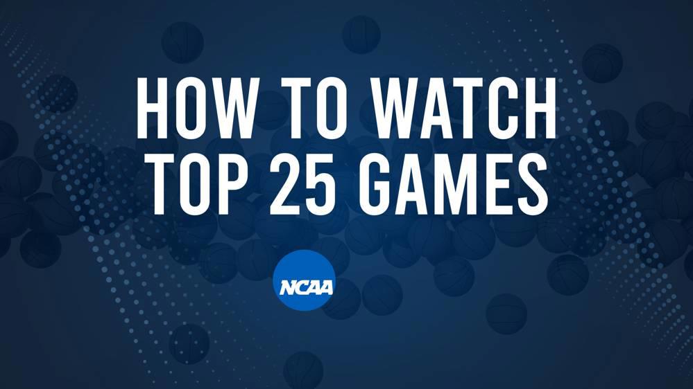How to Watch Top 25 College Basketball Games - Saturday, March 1